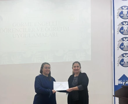 “Görme Engelli Öğrenciler ve Öğretim Uygulamaları” konulu konferans düzenlendi. 